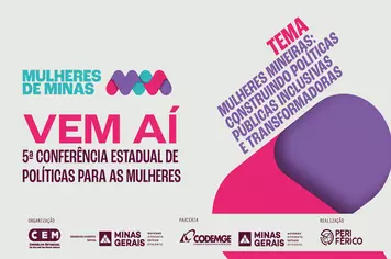 Governo do Estado realiza Conferência Regional de Políticas Públicas para Mulheres em Pirapora, no Norte de Minas